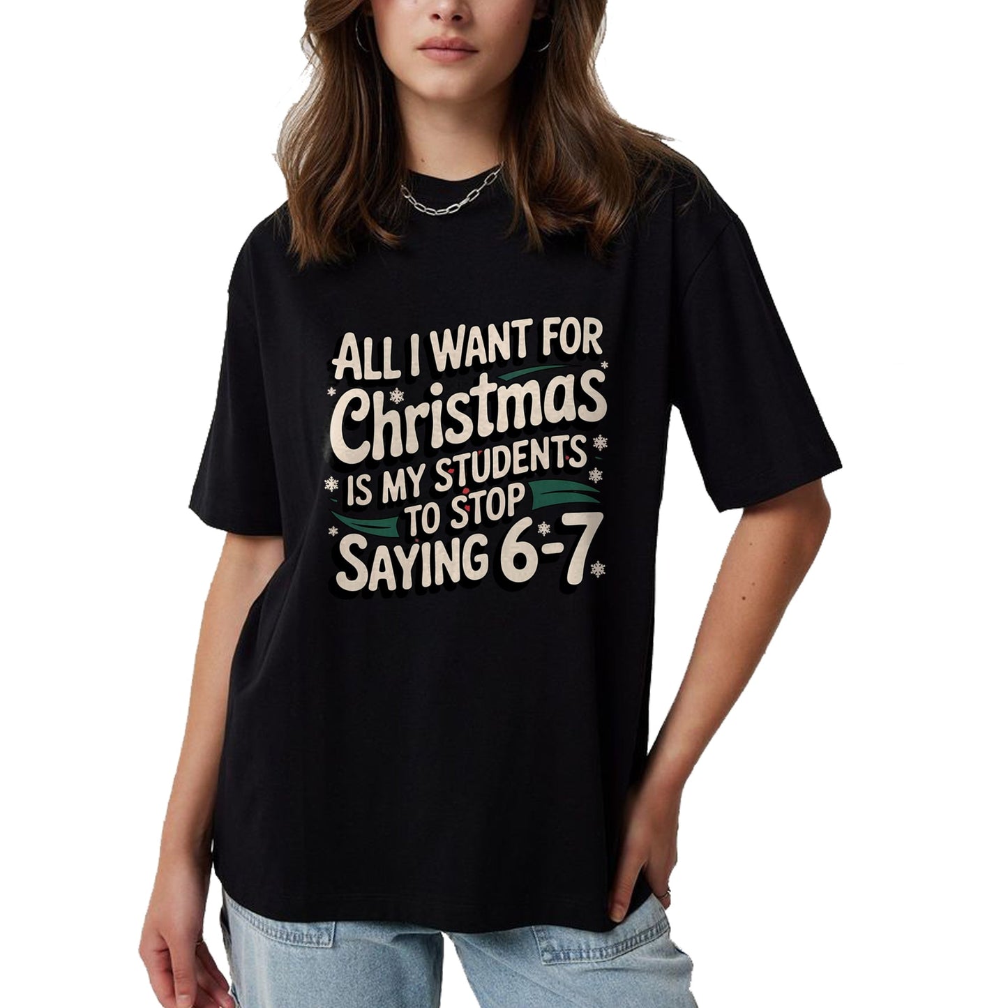 Students Saying 6-7 67 Six Seven Funny Teacher Christmas T-Shirt - Christmas Unisex T-Shirt/Hoodie/Sweatshirt - SNOW00