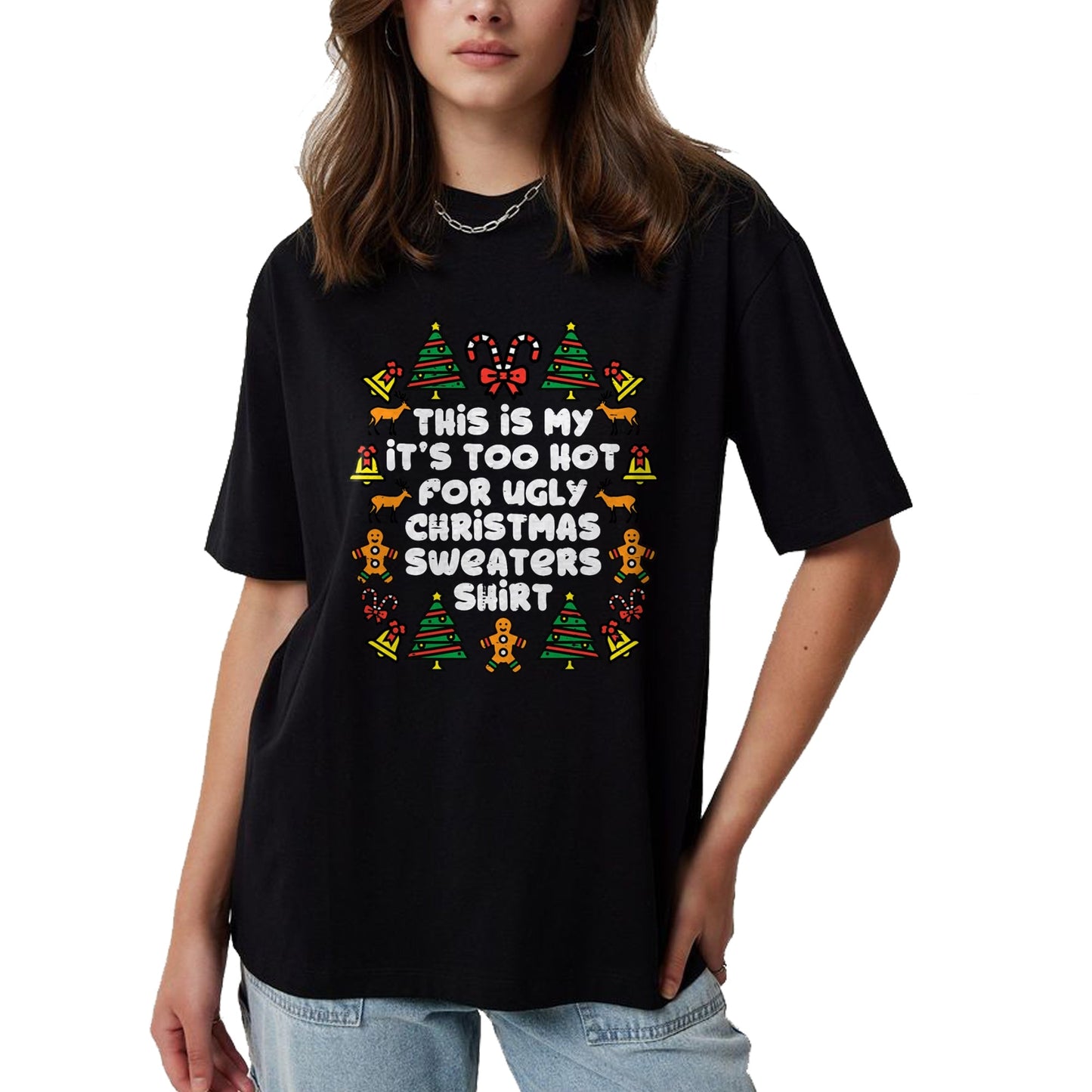Too Hot Ugly Christmas Sweaters Funny Xmas Men Women Family T-Shirt - Christmas Unisex T-Shirt/Hoodie/Sweatshirt - SNOW00