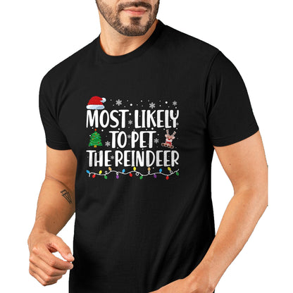 Most Likely To Pet The Reindeer Family Matching Christmas T-Shirt - Christmas Unisex T-Shirt/Hoodie/Sweatshirt - SNOW00