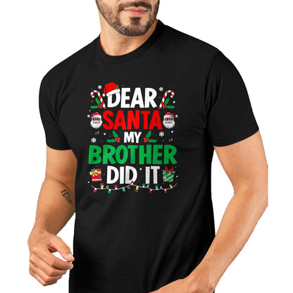 Dear Santa My Brother Did It Funny Christmas Boys Girls Kids T-Shirt - Christmas Unisex T-Shirt/Hoodie/Sweatshirt - SNOW00