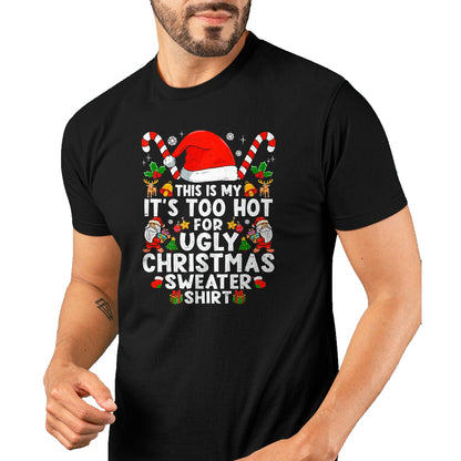 This Is My It's Too Hot For Ugly Christmas Sweaters T-Shirt - Christmas Unisex T-Shirt/Hoodie/Sweatshirt - SNOW00