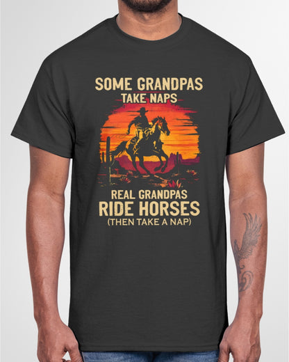 Some Grandpas Take Naps - Real Grandpas Ride horses T-Shirt