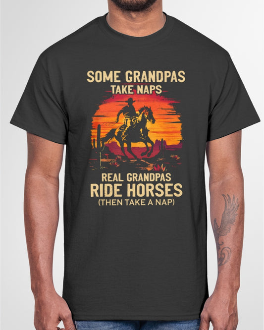 Some Grandpas Take Naps - Real Grandpas Ride horses T-Shirt