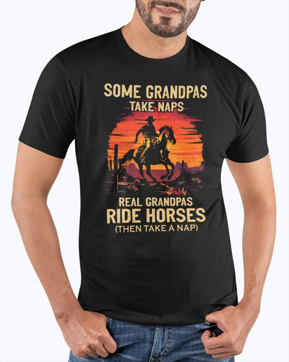 Some Grandpas Take Naps - Real Grandpas Ride horses T-Shirt