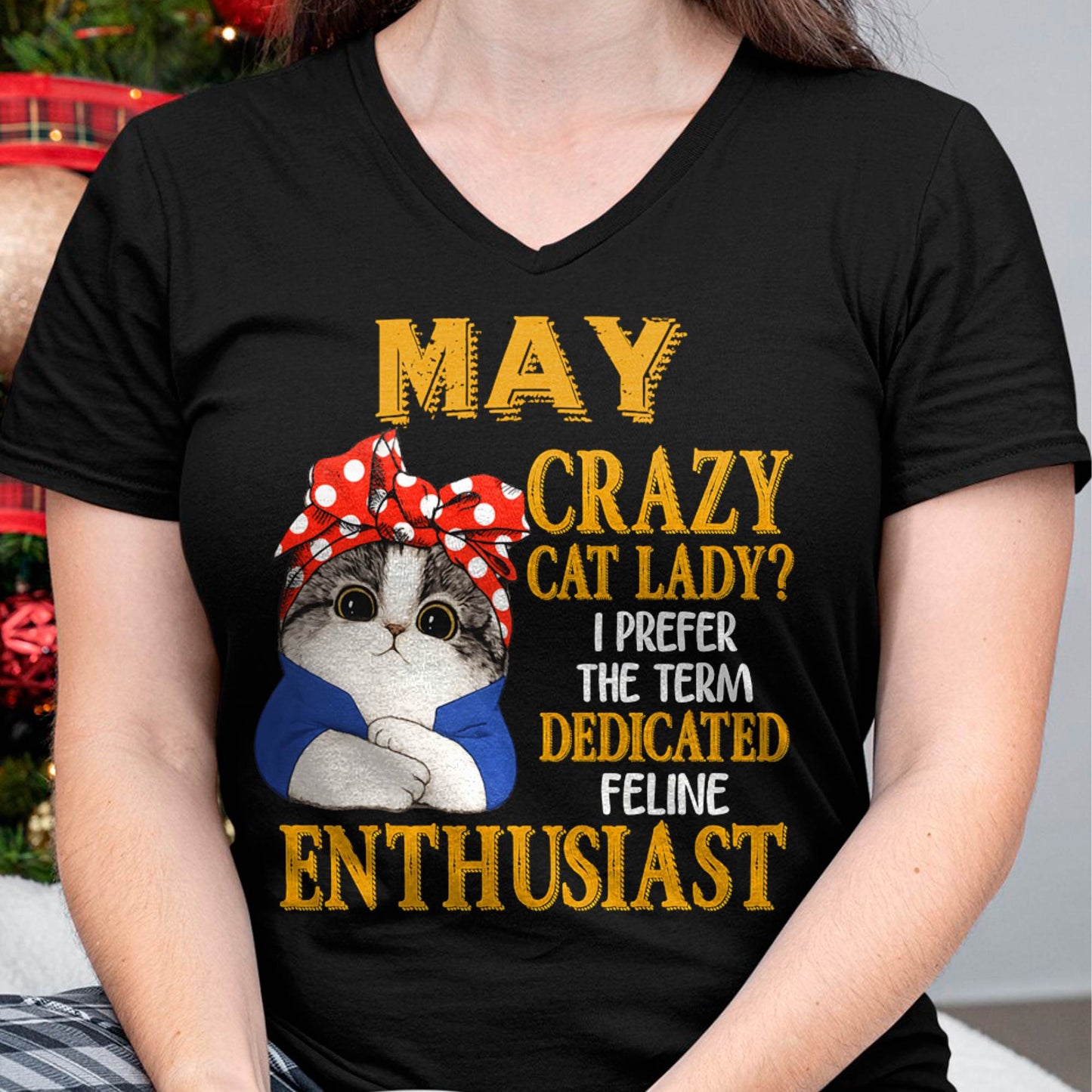 MAY SHIRT, I PREFER THE TERM DEDICATED FELINE ENTHUSIAST - SNOW05 (SKU2607-315-05)