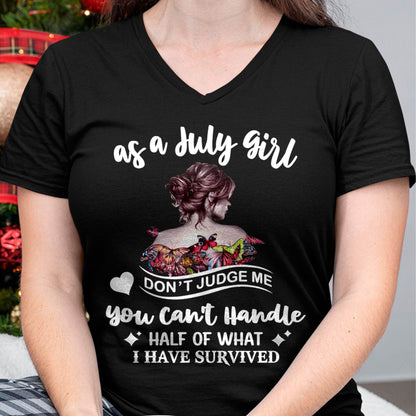 JULY SHIRT, YOU CAN'T HANDLE HALF OF WHAT I HAVE SURVIVED - SNOW07 (SKU2606-382-07)