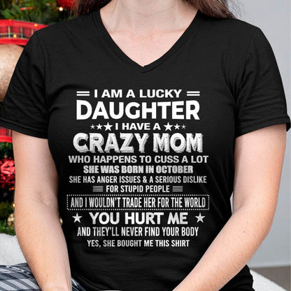 OCTOBER, I'M A LUCKY DAUGHTER OF CRAZY MOM - GIFT T SHIRT FROM MOM FOR DAUGHTER - SNOW10 (SKU2604-32-10)