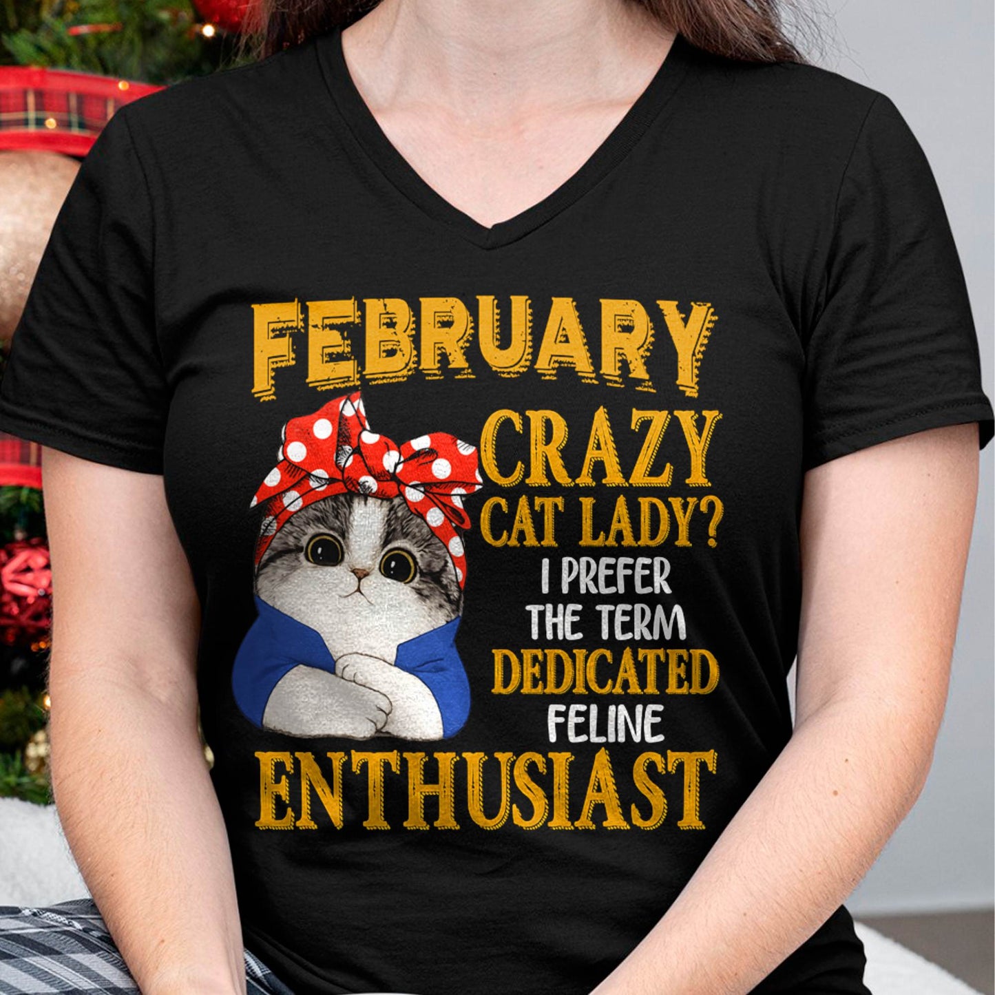 FEBRUARY SHIRT, I PREFER THE TERM DEDICATED FELINE ENTHUSIAST - SNOW02 (SKU2607-315-02)