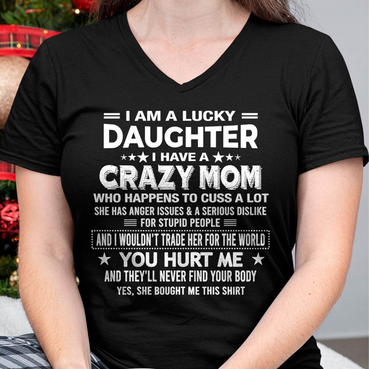 I'M A LUCKY DAUGHTER OF CRAZY MOM - GIFT T SHIRT FROM MOM FOR DAUGHTER - SNOW00 (SKU2604-32-00)