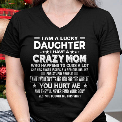 I'M A LUCKY DAUGHTER OF CRAZY MOM - GIFT T SHIRT FROM MOM FOR DAUGHTER - SNOW00 (SKU2604-32-00)