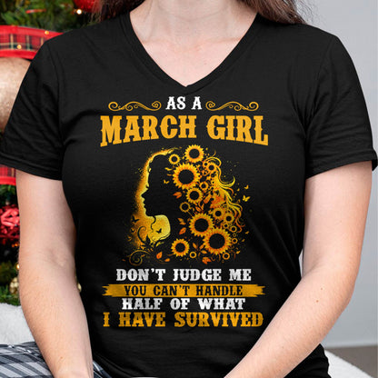 MARCH SHIRT, YOU CAN'T HANDLE HALF OF WHAT I HAVE SURVIVED - SNOW03 (SKU2606-324-03)