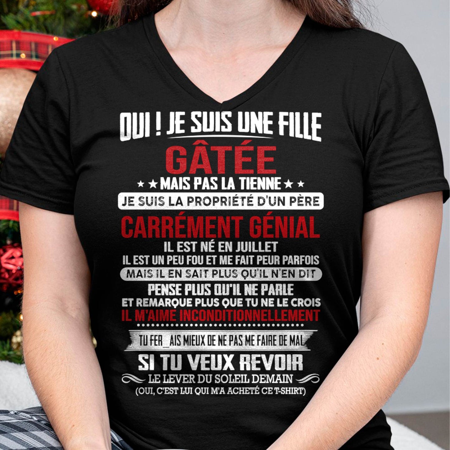 JUILLET, OUI ! JE SUIS UNE FILLE GÂTÉE - GIFT T SHIRT FROM DAD TO DAUGHTER - SNOW FR07 (SKU2606-247-07)