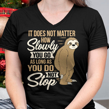 It Does Not Matter How Slow You Go Funny Quote Sloth Day Tee T-Shirt