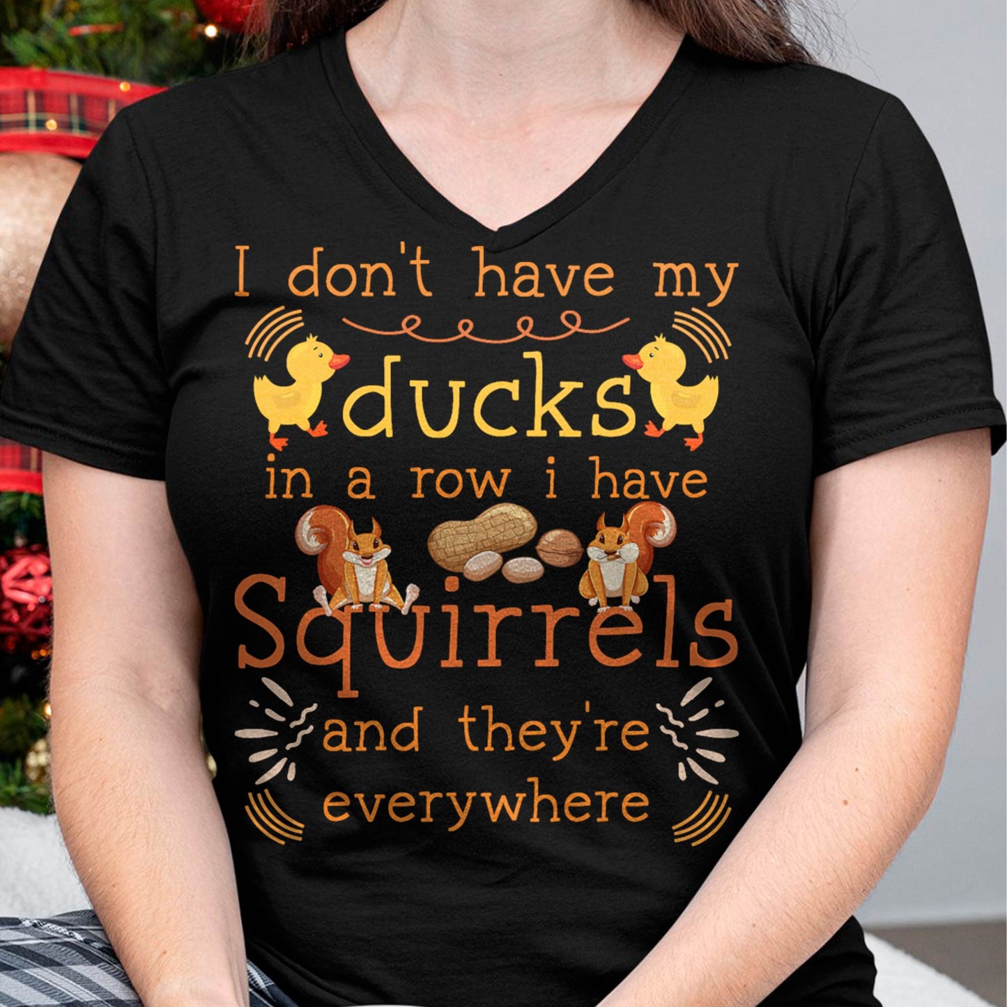 Funny I Don't Have My Ducks in a Row I Have Squirrels T-Shirt