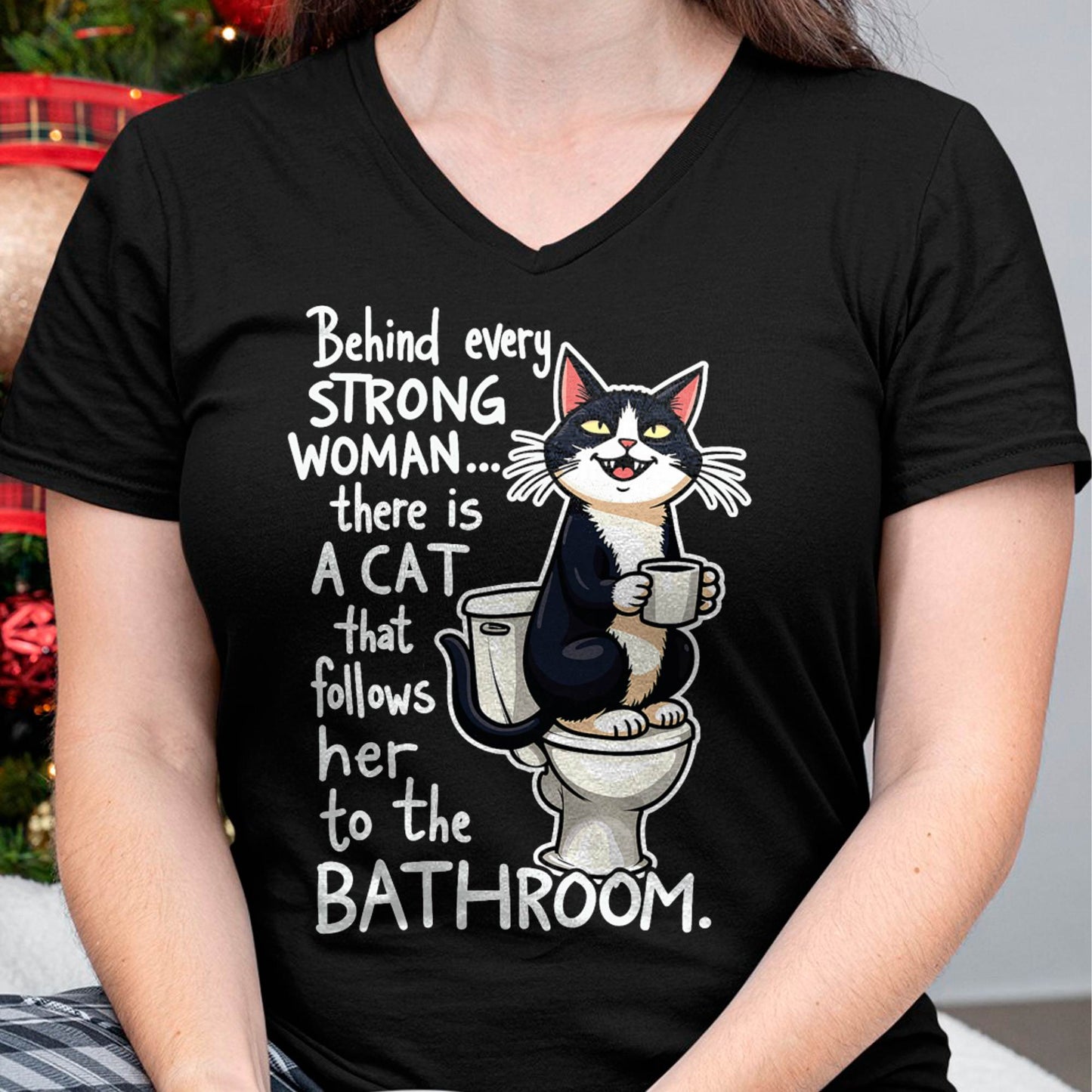 Behind Every Strong Woman There’s a Funny Cat Bathroom Humor T-Shirt