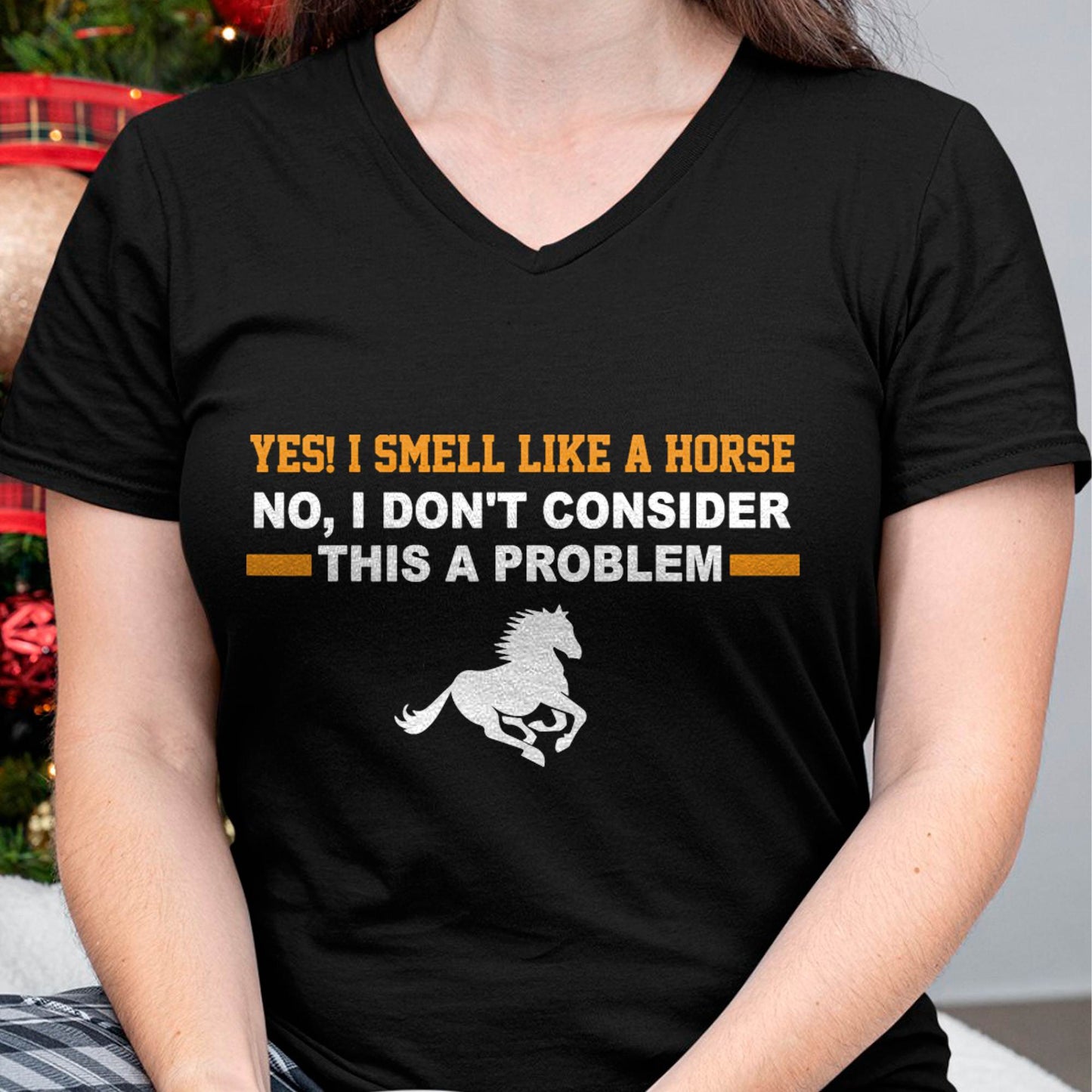 Yes, I Smell Like A Horse No I Don't Consider This A Problem Horse Love T-Shirt