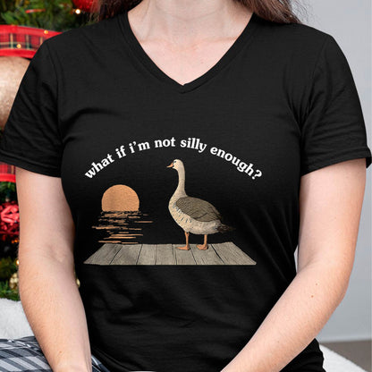 What If I'm Not Silly Enough Goose Duck Funny Meme Duck T-Shirt