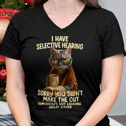Cat Have Selective Hearing You Didnt Make Cut Funny T-Shirt