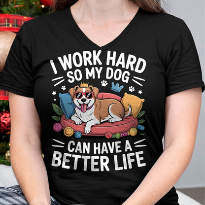 I Work Hard So My Dog Lives Better – Funny Dog Lover Tee T-Shirt