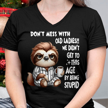 Sloth Don't Mess With Old Ladies We Didn't Get To This Age T-Shirt (SKU-SNOW-05)