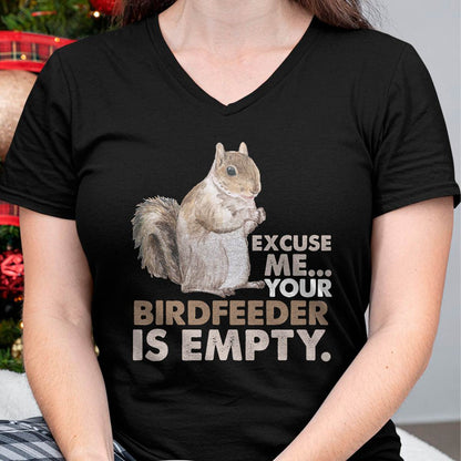 Squirrel Excuse Me Your Birdfeeder is Empty T-Shirt
