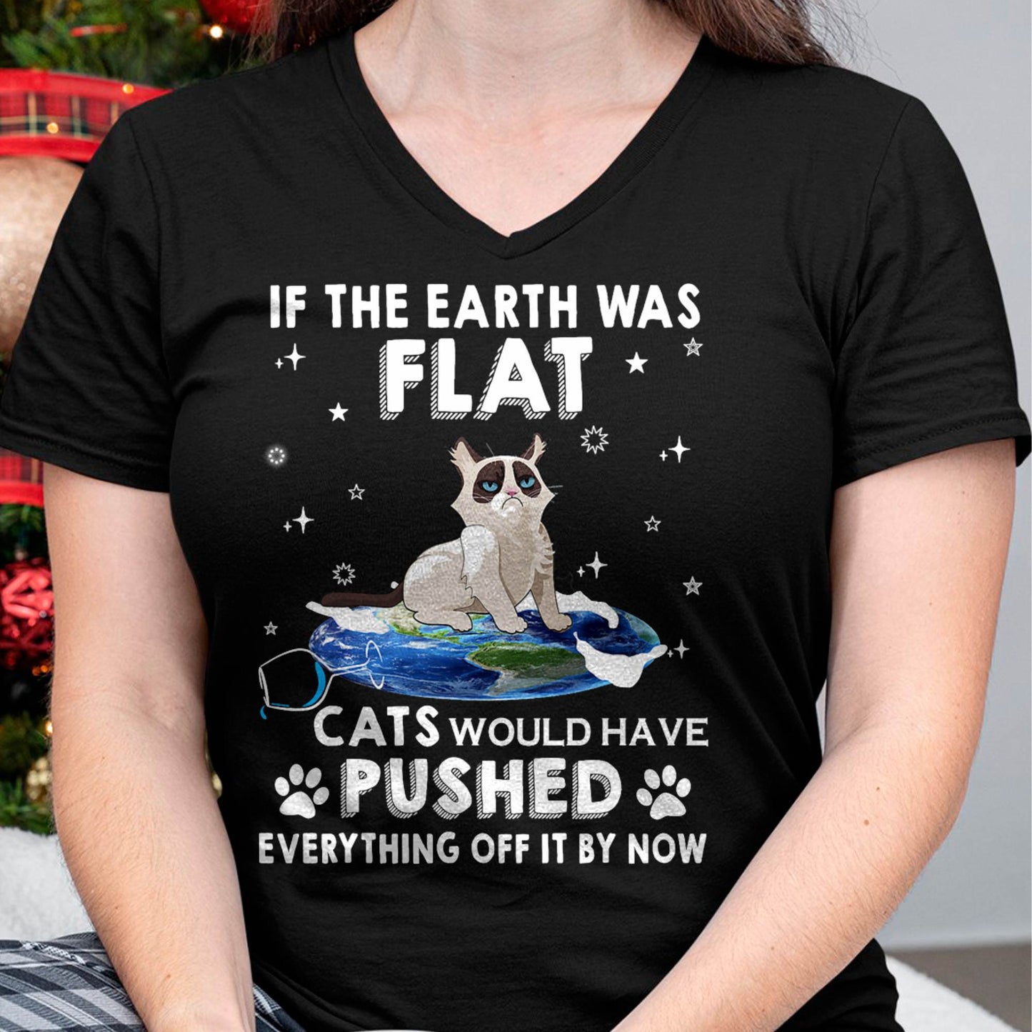 If The Earth Was Flat Cats Would Have Pushed Everything Off T-Shirt
