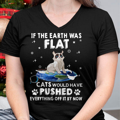 If The Earth Was Flat Cats Would Have Pushed Everything Off T-Shirt