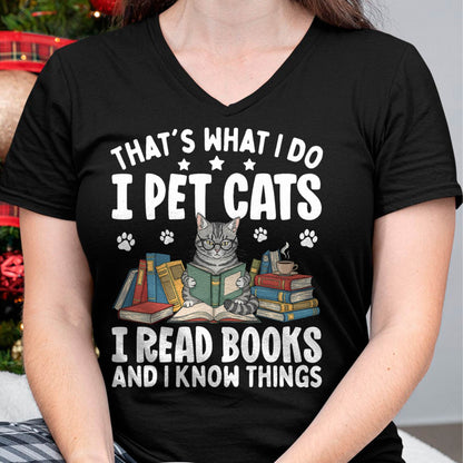 That's What I Do I Pet Cats I Read Books and I Know Things T-Shirt