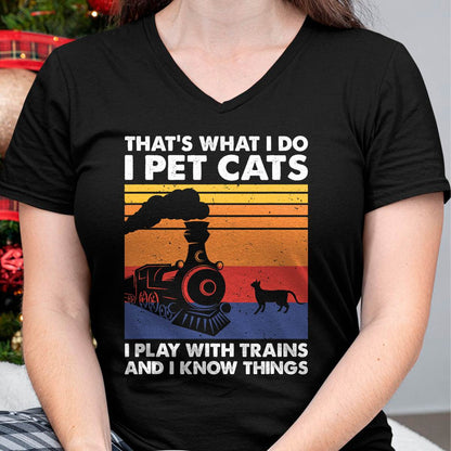 That's What I Do I Pet Cats I Play With Trains, Model Train T-Shirt