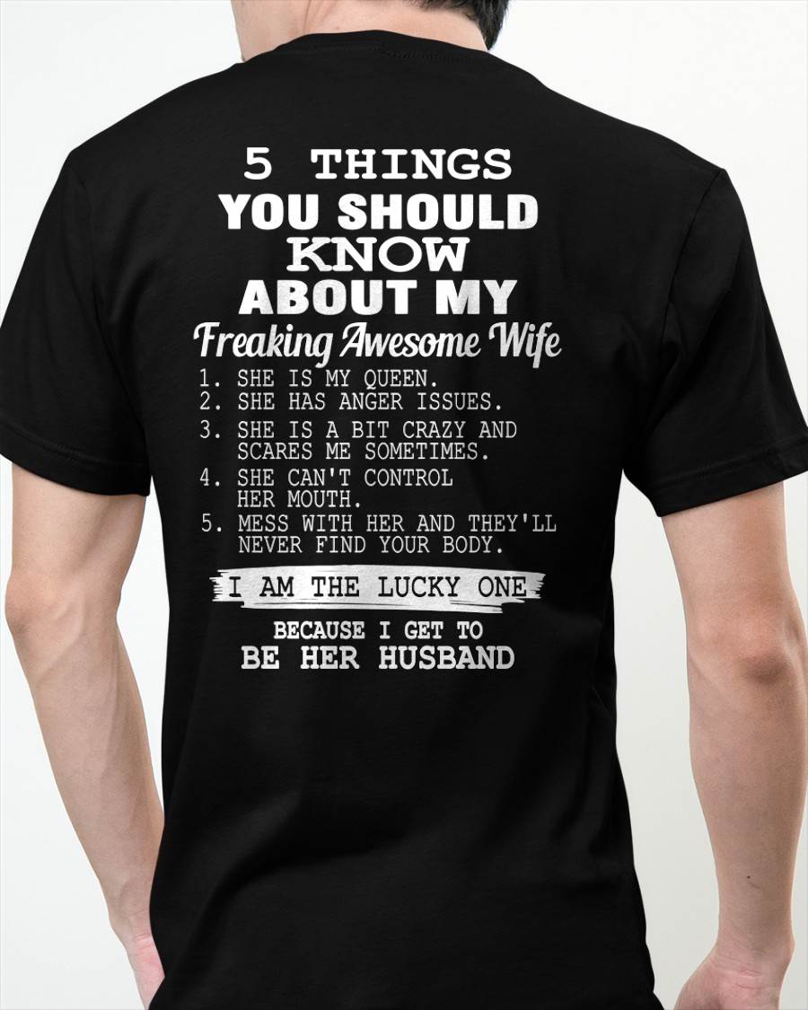 5 THINGS YOU SHOULD KNOW ABOUT MY FREAKING AWESOME WIFE - PERFECT GIFT FOR YOUR HUSBAND, BOYFRIEND - SNOW00 (SKU12-299)
