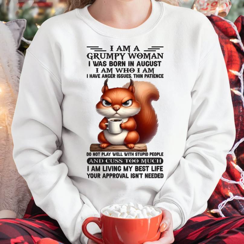 I AM A GRUMPY WOMAN, I WAS BORN IN AUGUST - SNOW08 - FMA (SKU09-07-08)