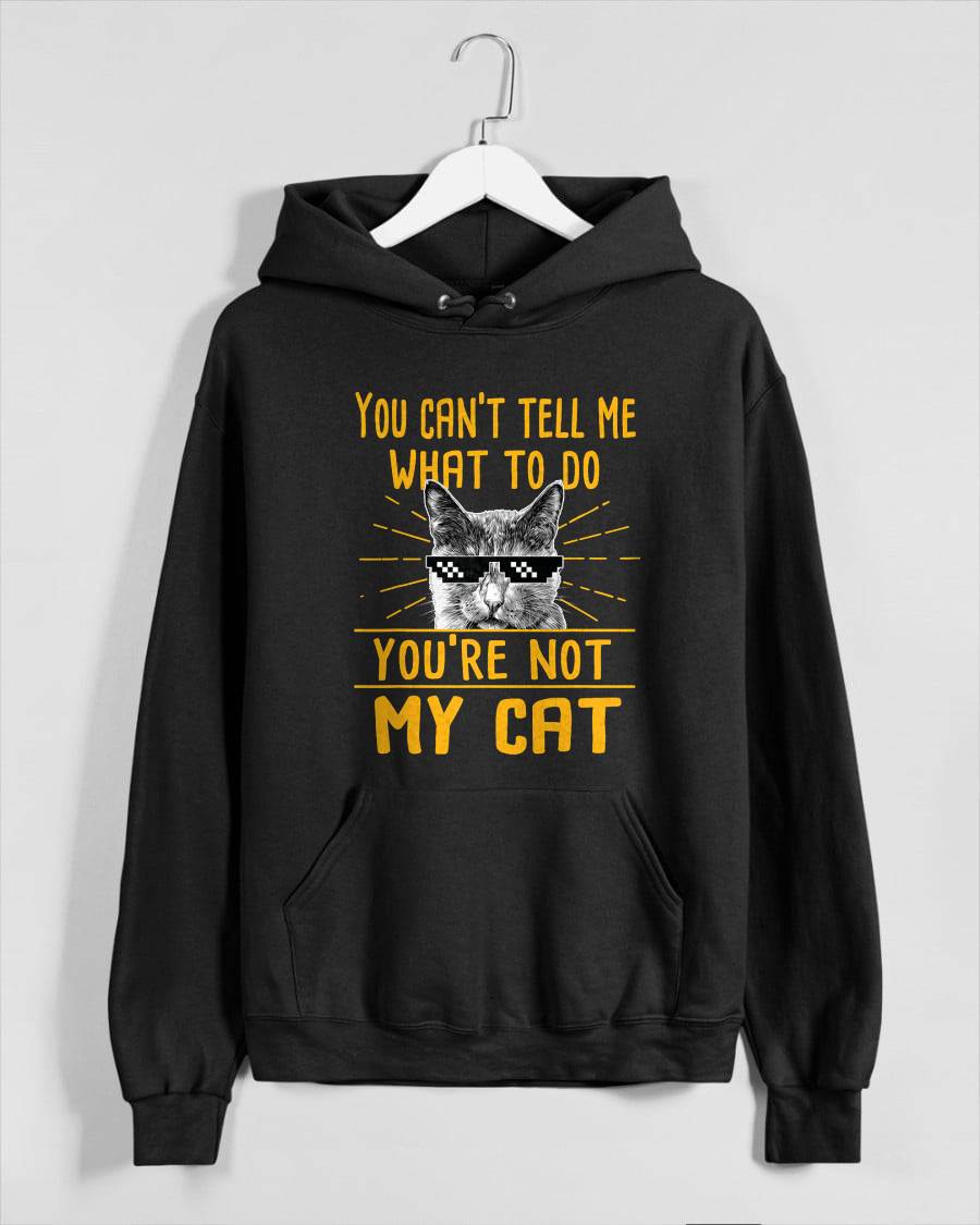 You Can't Tell Me What to Do - Funny Cat Lover Kitten Kitty T-Shirt