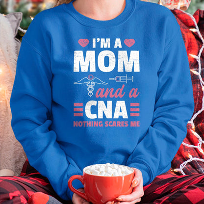 Funny Nurse Shirt, Nurse Unisex T-Shirt/Hoodie/Sweatshirt HLT00 - I'm A Mom And A CNA Nothing Scares Me - Funny Nurse T-Shirt