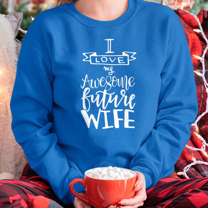 Best Wife Shirt, Wife and Husband Unisex T-Shirt/Hoodie/Sweatshirt HLT00 - I Love My Awesome Future Wife Husband To Be Gift Future Wife T-Shirt