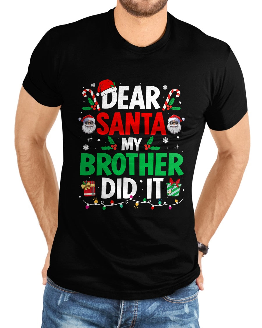 Dear Santa My Brother Did It Funny Christmas Boys Girls Kids T-Shirt - Christmas Unisex T-Shirt/Hoodie/Sweatshirt - SNOW00