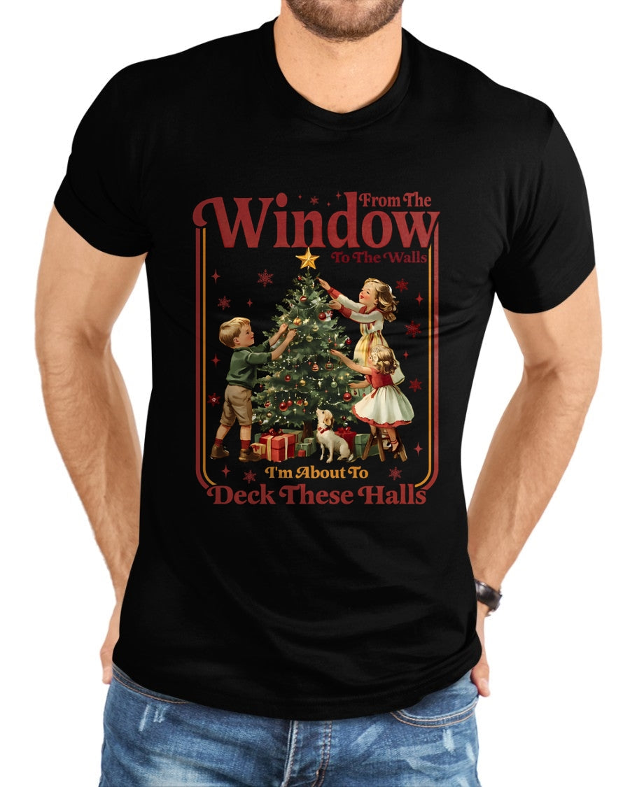 From The Windows To The Walls I'm About To Deck These Halls Sweatshirt - Christmas Unisex T-Shirt/Hoodie/Sweatshirt - SNOW00