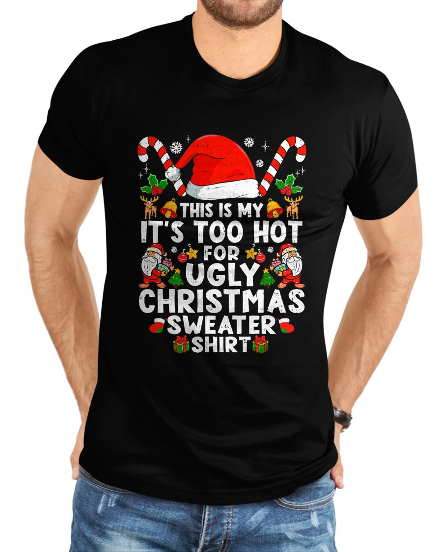 This Is My It's Too Hot For Ugly Christmas Sweaters T-Shirt - Christmas Unisex T-Shirt/Hoodie/Sweatshirt - SNOW00