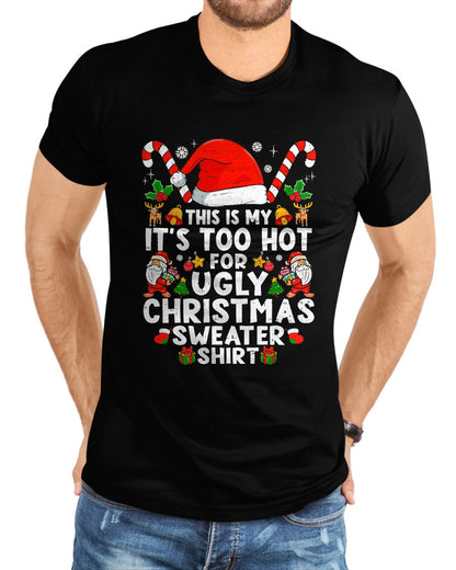 This Is My It's Too Hot For Ugly Christmas Sweaters T-Shirt - Christmas Unisex T-Shirt/Hoodie/Sweatshirt - SNOW00