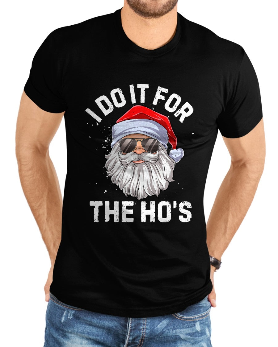 I Do It For The Ho's Funny Inappropriate Christmas Men Short Sleeve Santa T-Shirt - Christmas Unisex T-Shirt/Hoodie/Sweatshirt - SNOW00