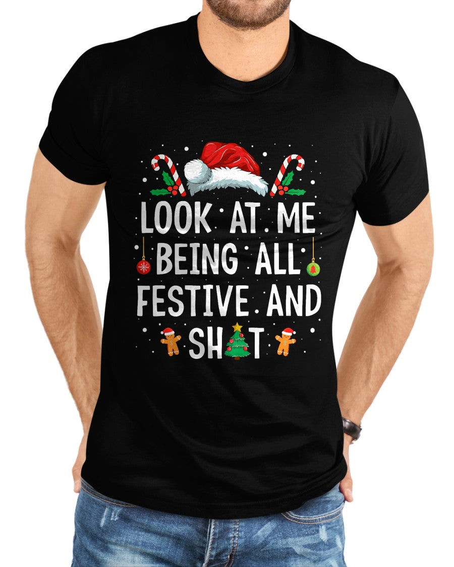 Look at Me Being All Festive and Shit Funny Christmas T-Shirt - Christmas Unisex T-Shirt/Hoodie/Sweatshirt - SNOW00