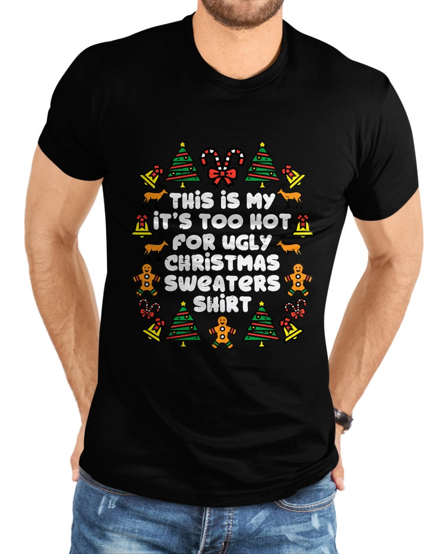 Too Hot Ugly Christmas Sweaters Funny Xmas Men Women Family T-Shirt - Christmas Unisex T-Shirt/Hoodie/Sweatshirt - SNOW00