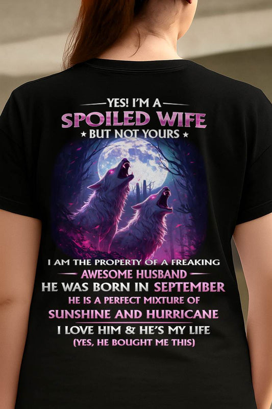 SEPTEMBER - YES! I'M A SPOILED WIFE - Gift for Wife From Husband T-SHIRT - SNOW09 (SKU26T-0182-09)