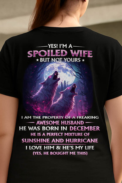 DECEMBER - YES! I'M A SPOILED WIFE - Gift for Wife From Husband T-SHIRT - SNOW12 (SKU26T-0182-12)