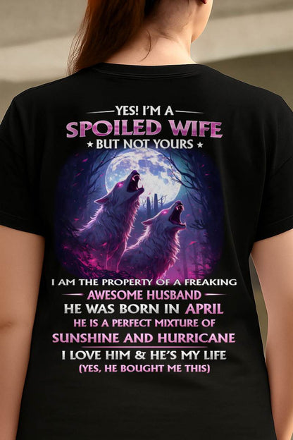 APRIL - YES! I'M A SPOILED WIFE - Gift for Wife From Husband T-SHIRT - SNOW04 (SKU26T-0182-04)