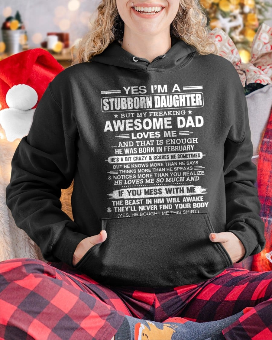 Yes I’m A Stubborn Daughter T-Shirt – Birthday Gift From February Dad / Man - SNOW02 (SKU11-34-02)