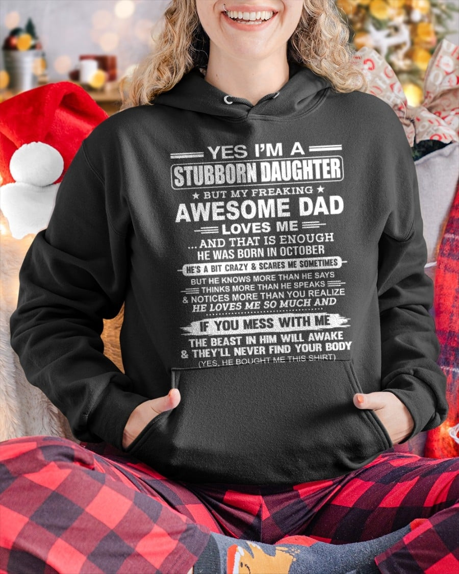 Yes I’m A Stubborn Daughter T-Shirt – Birthday Gift From October Dad / Man - SNOW10 (SKU11-34-10)