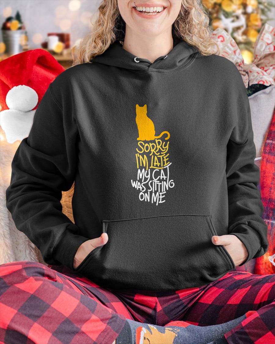 Sorry I'm Late My Cat was Sitting On Me T-Shirt