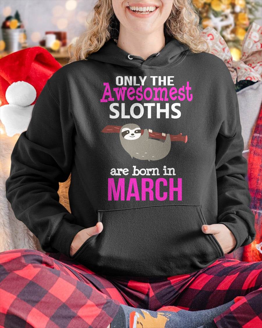 Sloth Lovers March Birthday T-Shirt Kids Girls Men Women