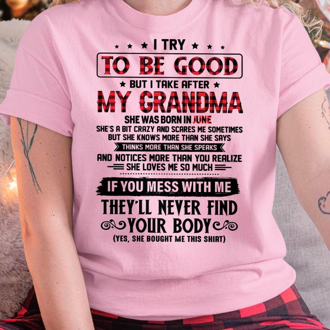 I TRY TO BE GOOD BUT I TAKE AFTER MY GRANDMA - From grandma for granddaughter - snow06 (SKU07-102-06)