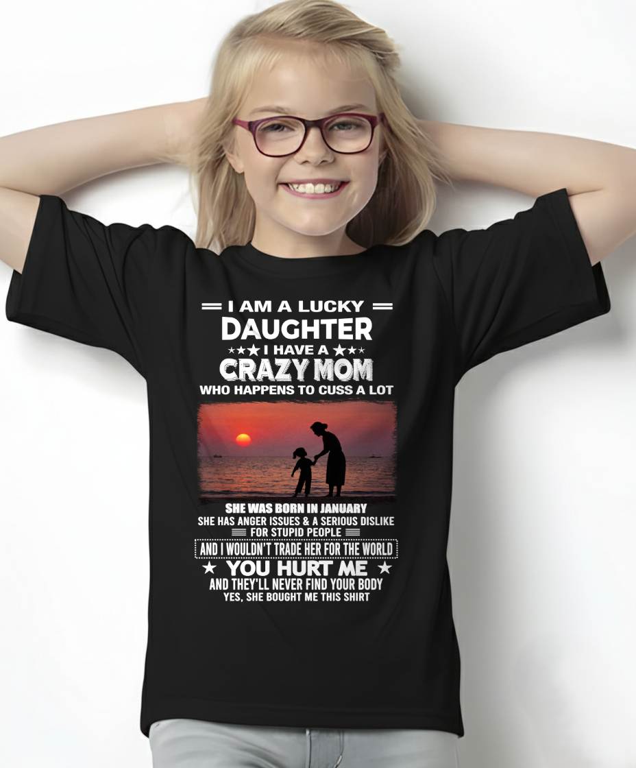JANUARY, I WOULDN’T TRADE HER FOR THE WORLD - GIFT T SHIRT FROM MOM TO DAUGHTER - SNOW01 (SKU2602-218-01)